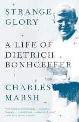 9780307390387-0307390381-Strange Glory: A Life of Dietrich Bonhoeffer