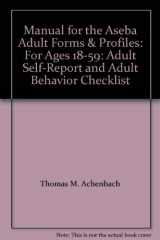 9780938565864-0938565869-Manual for the Aseba Adult Forms & Profiles: For Ages 18-59: Adult Self-Report and Adult Behavior Checklist