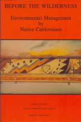 9780879191269-0879191260-Before the Wilderness: Environmental Management by Native Californians (Ballena Press Anthropological Papers, No. 40)