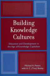 9780742517912-0742517918-Building Knowledge Cultures: Education and Development in the Age of Knowledge Capitalism (Volume 2) (Critical Education Policy and Politics, 2)