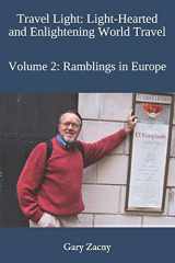 9781082724176-1082724173-Travel Light: Light-Hearted and Enlightening World Travel: Volume 2: Rambles in Europe (Travelogues by Gary)