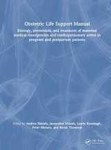9781032289533-1032289538-Obstetric Life Support Manual: Etiology, prevention, and treatment of maternal medical emergencies and cardiopulmonary arrest in pregnant and postpartum patients