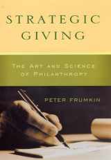 9780226266268-0226266265-Strategic Giving: The Art and Science of Philanthropy