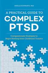 9781646116140-1646116143-A Practical Guide to Complex PTSD: Compassionate Strategies to Begin Healing from Childhood Trauma
