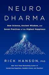 9780593135464-0593135466-Neurodharma: New Science, Ancient Wisdom, and Seven Practices of the Highest Happiness