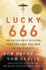 9781476774862-1476774862-Lucky 666: The Impossible Mission That Changed the War in the Pacific