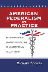 9780815724834-0815724837-American Federalism in Practice: The Formulation and Implementation of Contemporary Health Policy