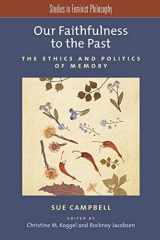9780199376940-0199376948-Our Faithfulness to the Past: The Ethics and Politics of Memory (Studies in Feminist Philosophy)