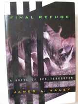 9780312112752-0312112750-Final Refuge: A Novel of Eco-Terrorism