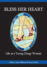 9780827202764-0827202768-Bless Her Heart: Life as a Young Clergy Woman (Young Clergy Women Project)