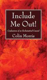 9781532631832-1532631839-Include Me Out!: Confessions of an Ecclesiastical Coward
