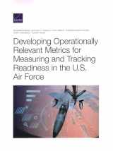 9781977406095-1977406092-Developing Operationally Relevant Metrics for Measuring and Tracking Readiness in the U.S. Air Force