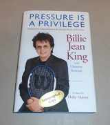 9780981636801-0981636802-Pressure is a Privilege: Lessons I've Learned from Life and the Battle of the Sexes