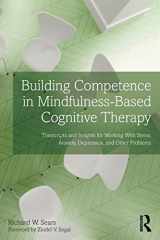 9780415857253-0415857252-Building Competence in Mindfulness-Based Cognitive Therapy: Transcripts and Insights for Working With Stress, Anxiety, Depression, and Other Problems