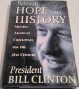 9780812929133-0812929136-Between Hope and History: Meeting America's Challenges for the 21st Century