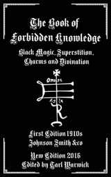 9781537712185-1537712187-The Book of Forbidden Knowledge: Black Magic, Superstition, Charms, and Divination