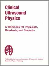 9781930524064-1930524064-Clinical Ultrasound Physics: A Workbook for Physicists, Residents, and Students