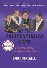 9781590514887-1590514882-At the Existentialist Café: Freedom, Being, and Apricot Cocktails with Jean-Paul Sartre, Simone de Beauvoir, Albert Camus, Martin Heidegger, Maurice Merleau-Ponty and Others