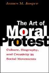 9780226394817-0226394816-The Art of Moral Protest: Culture, Biography, and Creativity in Social Movements