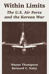 9781410220165-1410220168-Within Limits: The U.S. Air Force and the Korean War