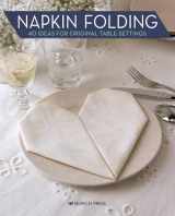 9781782217619-1782217614-Napkin Folding: 40 ideas for original table settings