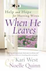 9780736915861-0736915869-When He Leaves: Help and Hope for Hurting Wives