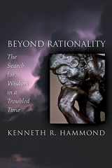 9780195311747-0195311744-Beyond Rationality: The Search for Wisdom in a Troubled Time