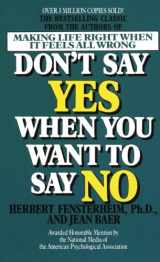 9780440154136-0440154138-Don't Say Yes When You Want to Say No: Making Life Right When It Feels All Wrong