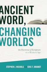9781433502606-1433502607-Ancient Word, Changing Worlds: The Doctrine of Scripture in a Modern Age
