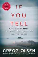 9781542005227-1542005221-If You Tell: A True Story of Murder, Family Secrets, and the Unbreakable Bond of Sisterhood