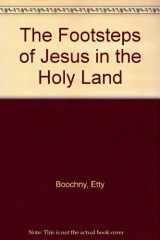 9780966277500-0966277503-The Footsteps of Jesus in the Holy Land