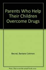 9780896382183-0896382184-Parents Who Help Their Children Overcome Drugs