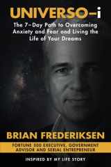 9781636490083-1636490085-UNIVERSO-i: The 7-Day Path to Overcoming Anxiety and Fear and Living the Life of Your Dreams