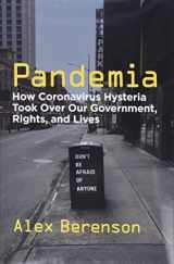 9781684512485-1684512484-Pandemia: How Coronavirus Hysteria Took Over Our Government, Rights, and Lives