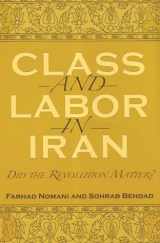 9780815630708-0815630700-Class and Labor in Iran: Did the Revolution Matter? (Modern Intellectual and Political History of the Middle East)