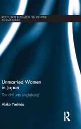 9781138860353-1138860352-Unmarried Women in Japan: The drift into singlehood (Routledge Research on Gender in Asia Series)
