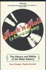 9781984198945-1984198947-Rock 'n' Roll Is Here to Pay: The History and Politics of the Music Industry