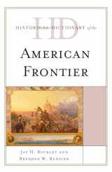 9781442249585-1442249587-Historical Dictionary of the American Frontier (Historical Dictionaries of U.S. Politics and Political Eras)