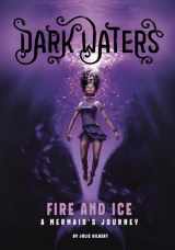 9781496541727-1496541723-Fire and Ice: A Mermaid's Journey (Dark Waters, 1)