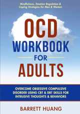 9781774870228-1774870223-OCD Workbook For Adults: Overcome Obsessive Compulsive Disorder Using CBT & DBT Skills for Intrusive Thoughts & Behaviors | Mindfulness, Emotion ... for Men & Women (Mental Health Therapy)