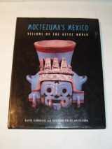 9780870812637-0870812637-Moctezuma's Mexico: Visions of the Aztec World