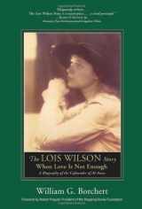 9781592855988-1592855989-The Lois Wilson Story: When Love Is Not Enough