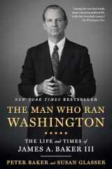 9781101912164-1101912162-The Man Who Ran Washington: The Life and Times of James A. Baker III