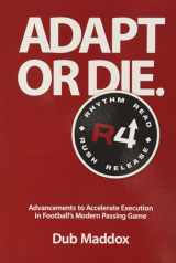 9781946466372-1946466379-Adapt or Die: Advancements to Accelerate Execution in Football's Modern Passing Game