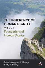 9781785276514-1785276514-The Inherence of Human Dignity: Foundations of Human Dignity, Volume 1