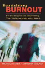 9780470448779-0470448776-Banishing Burnout: Six Strategies for Improving Your Relationship with Work
