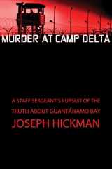 9781451650792-1451650795-Murder at Camp Delta: A Staff Sergeant's Pursuit of the Truth About Guantanamo Bay