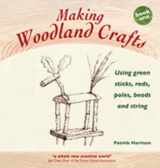 9781907359378-1907359370-Making Woodland Crafts: Using Green Sticks, Rods, Poles, Beads, and String