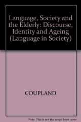 9780631180043-0631180044-Language, Society, and the Elderly: Discourse, Identity, and Ageing (Language and Society, 18)