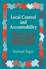 9780803964129-0803964129-Local Control and Accountability: How to Get It, Keep It, and Improve School Performance